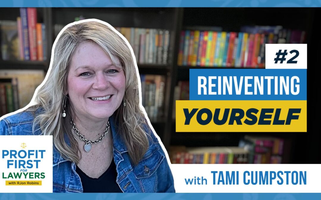 photo of Tami Cumpston from Team RJon for episode 2 of the Profit First For Lawyers podcast on the topic of Reinventing Yourself.