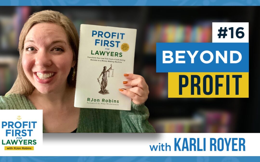 Episode 16 "Beyond Profit" Wordpress Featured Image of Karli Royer holding the Profit First For Lawyers book in her left hand while she smiles.