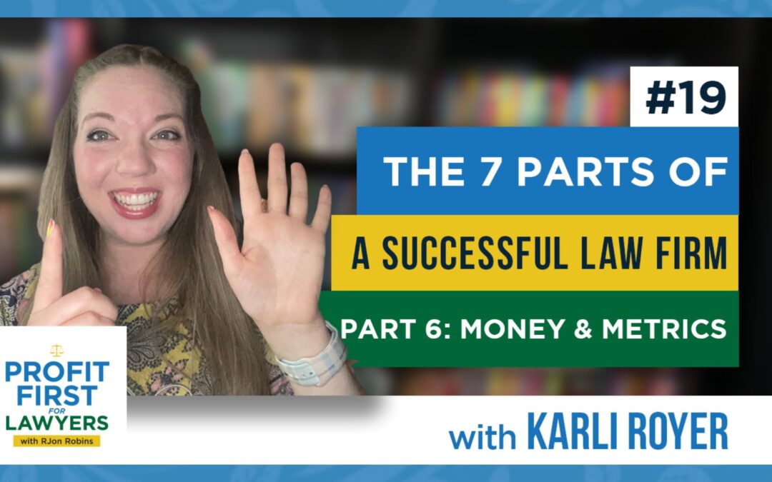 Profit First For Lawyers episode 19 featured image of host, Karli Royer holding six fingers up. Title: The 7 Parts of a Successful Law Firm Part 6: Money & Metrics