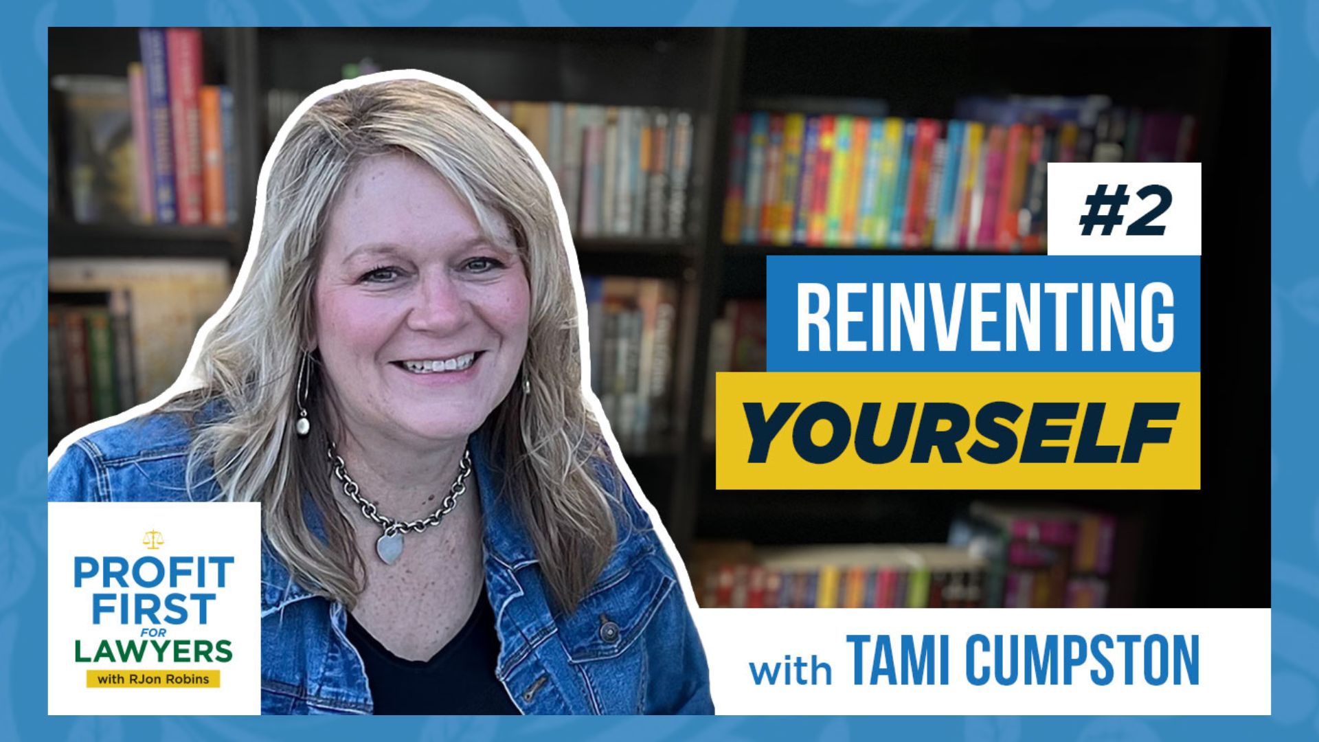 photo of Tami Cumpston from Team RJon for episode 2 of the Profit First For Lawyers podcast on the topic of Reinventing Yourself.