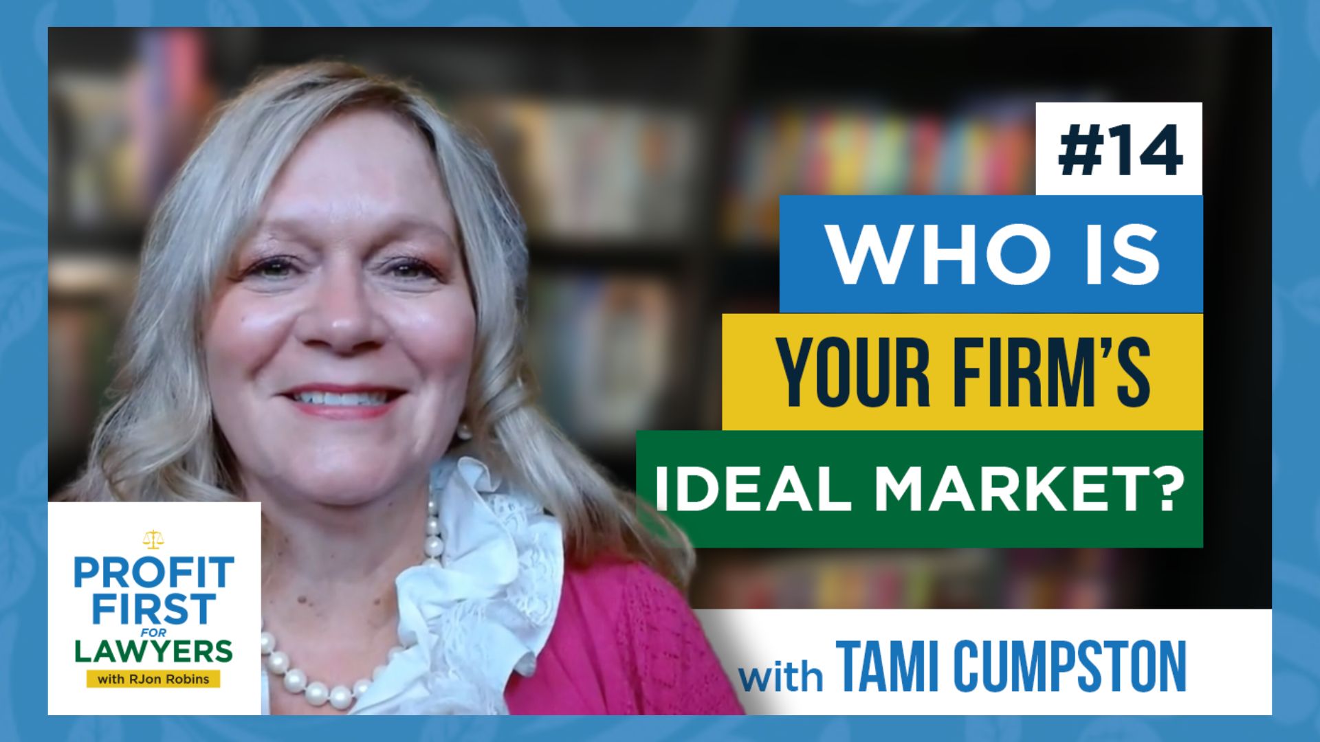 featured image of Tami Cumpston of episode 14, "Who is your firm's ideal client?" Profit First For Lawyers podcast logo.