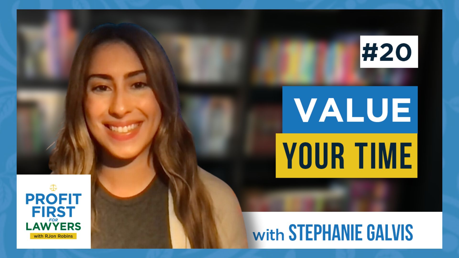 featured image of Stephanie Galvis on episode 20 of the Profit First For Lawyers podcast. Topic is Value Your Time.