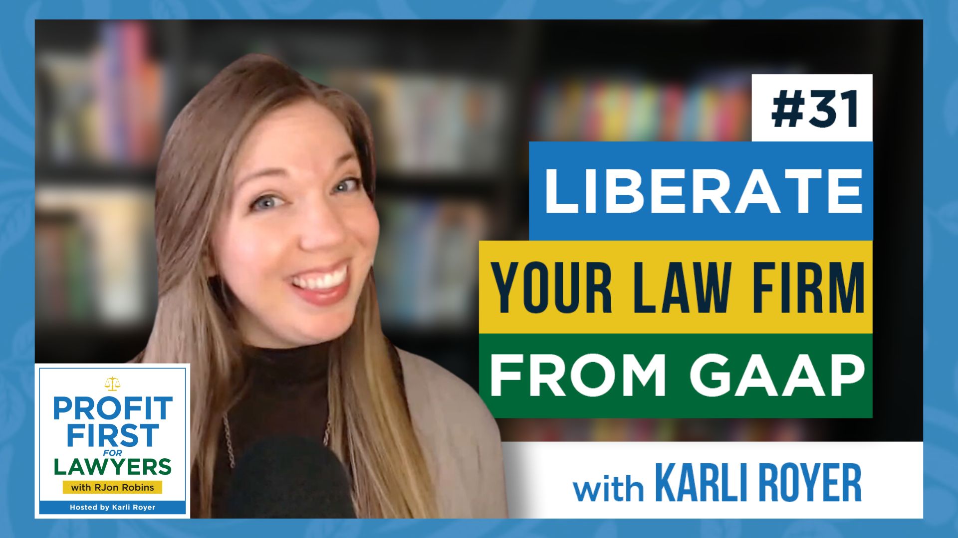 Ep 31 Liberate Your Law Firm From GAAP featured image shows Karli Royer, host of the Profit First For Lawyers podcast head angled to the side smiling and looking forward.