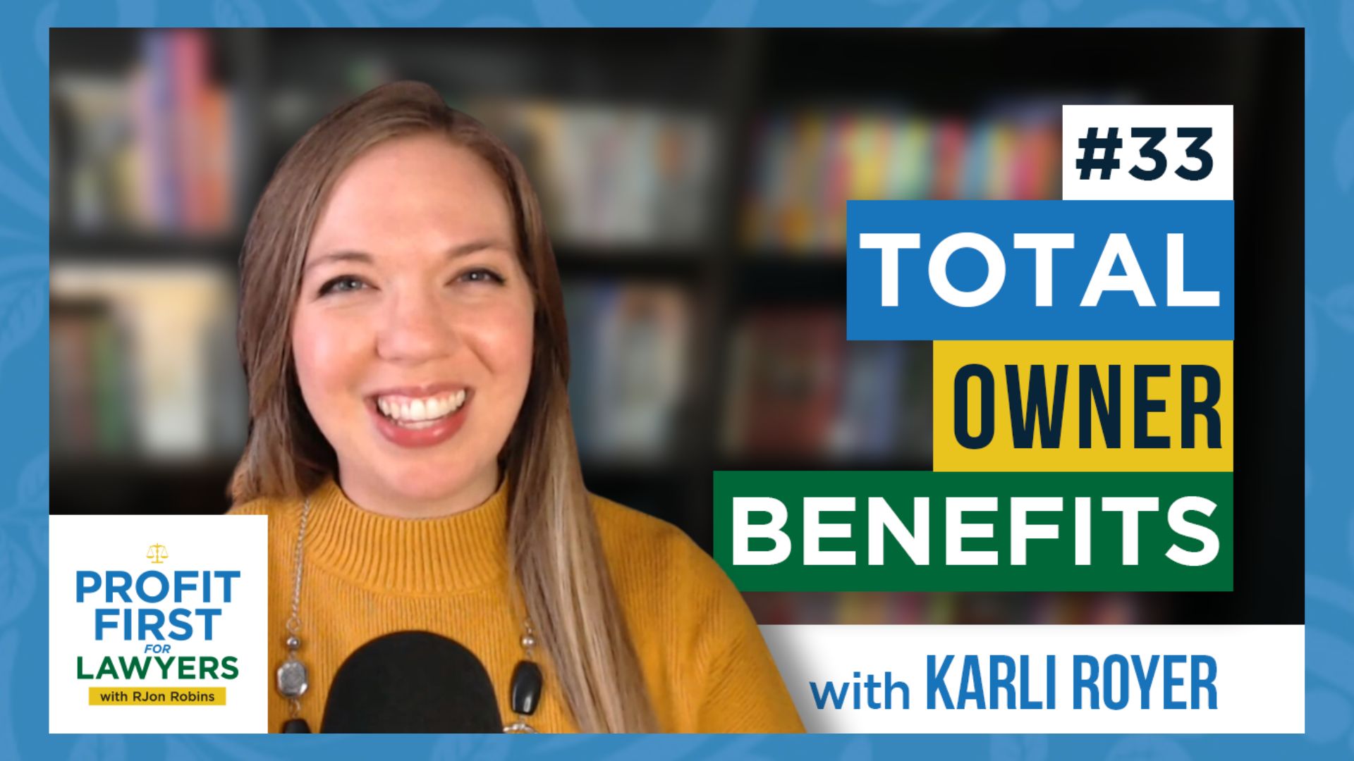 Profit First For Lawyers Episode 33 Total Owner Benefits featured image with Karli Royer. Karli is smiling sitting in front of a book shelf.