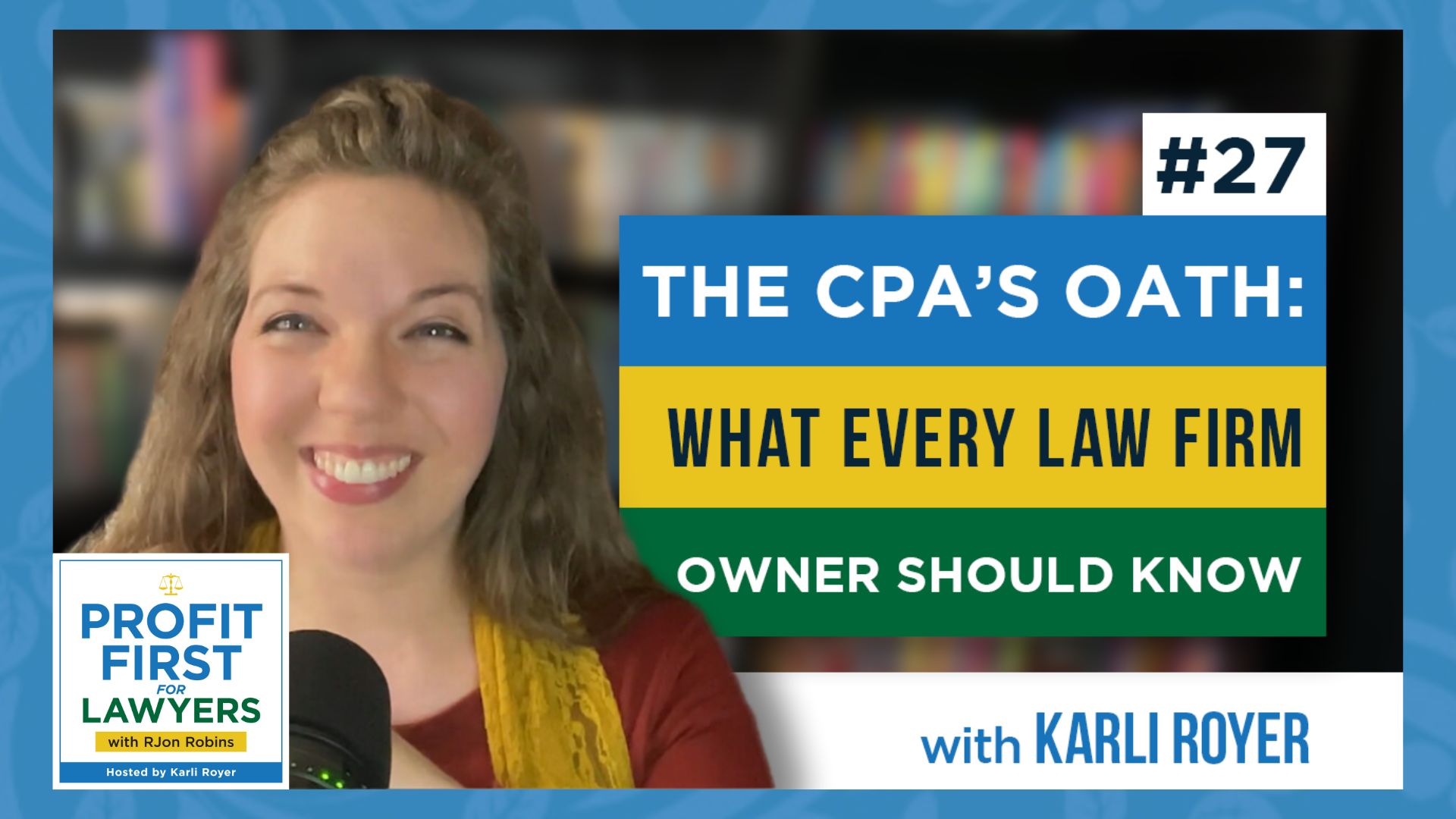 Featured image of Karli Royer for episode 27 of Profit First For Lawyers: The CPA's Oath: What Every Law Firm Owner Should Know