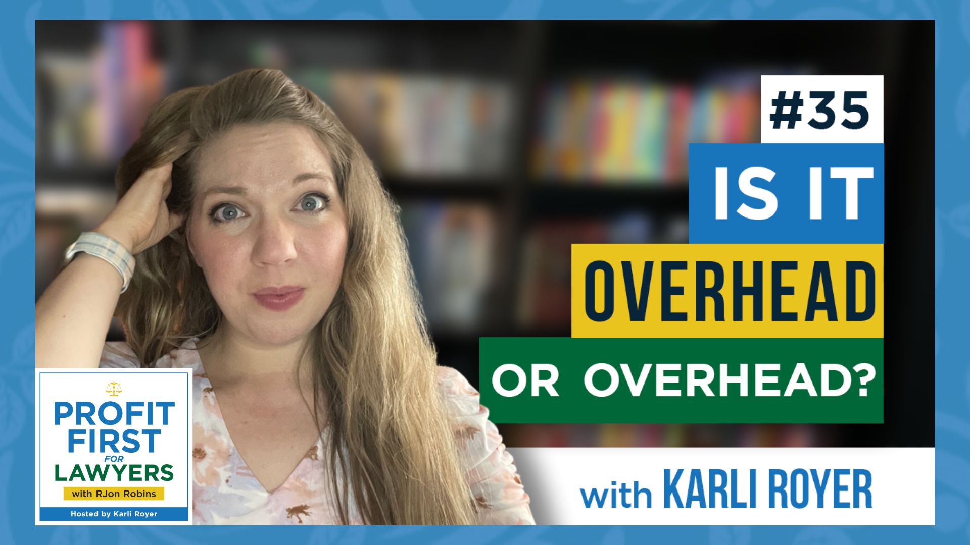 Episode 35 Is It Overhead Or Overhead? featured image with host Karly Royer looking perplexed.
