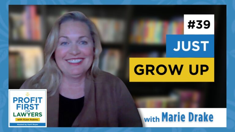 featured image for episode 39 titled, "Just Grow Up" with Marie Drake. Profit First For Lawyers logo. Blurred out bookshelf in the background behind Marie.