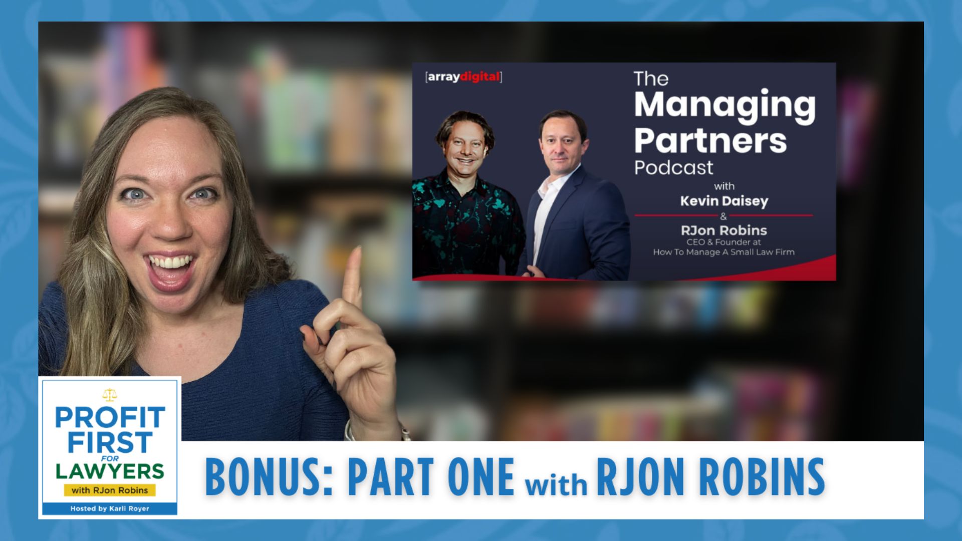 Bonus episode featured image of Karli Royer pointing up referencing part one of The Managing Partners Podcast thumbnail with an image of RJon Robins and Kevin Daisey.