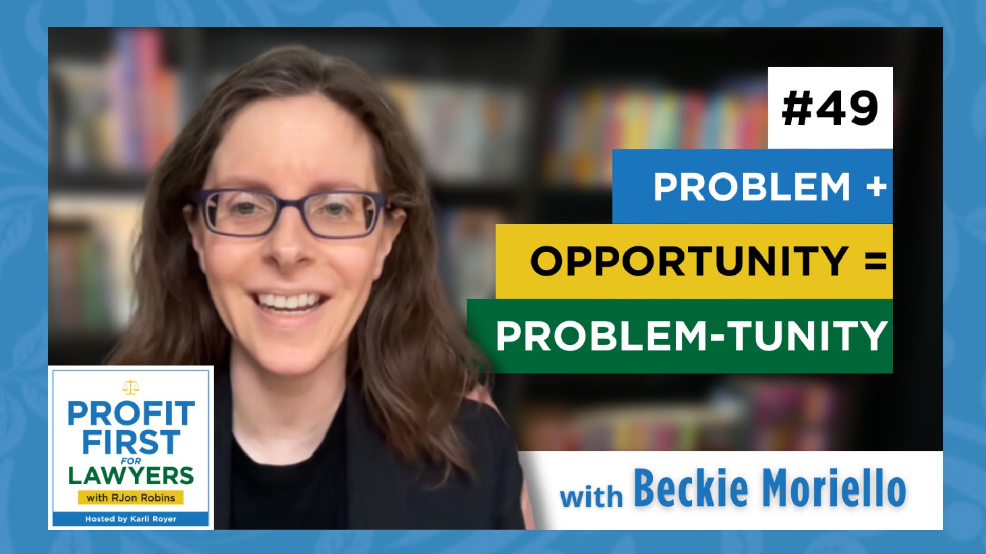 featured image of Beckie Mariello, law firm owner. Episode 49 Problem + Opportunity = Problem-Tunity