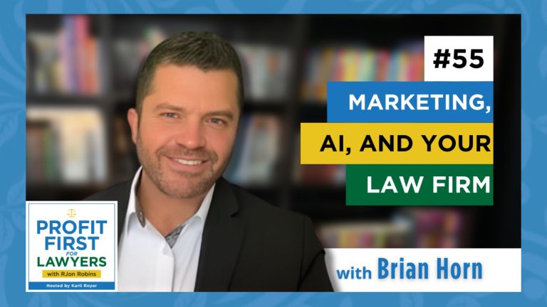 featured image of Brian Horn for episode 55 "Marketing, AI, and Your Law Firm" of the Profit First For Lawyers podcast.