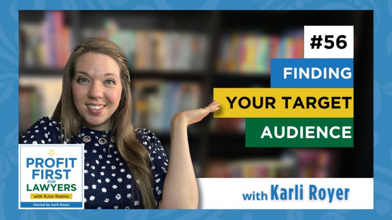 featured image of Karli Royer for episode 56 "Finding Your Target Audience" from the Profit First for Lawyers podcast.