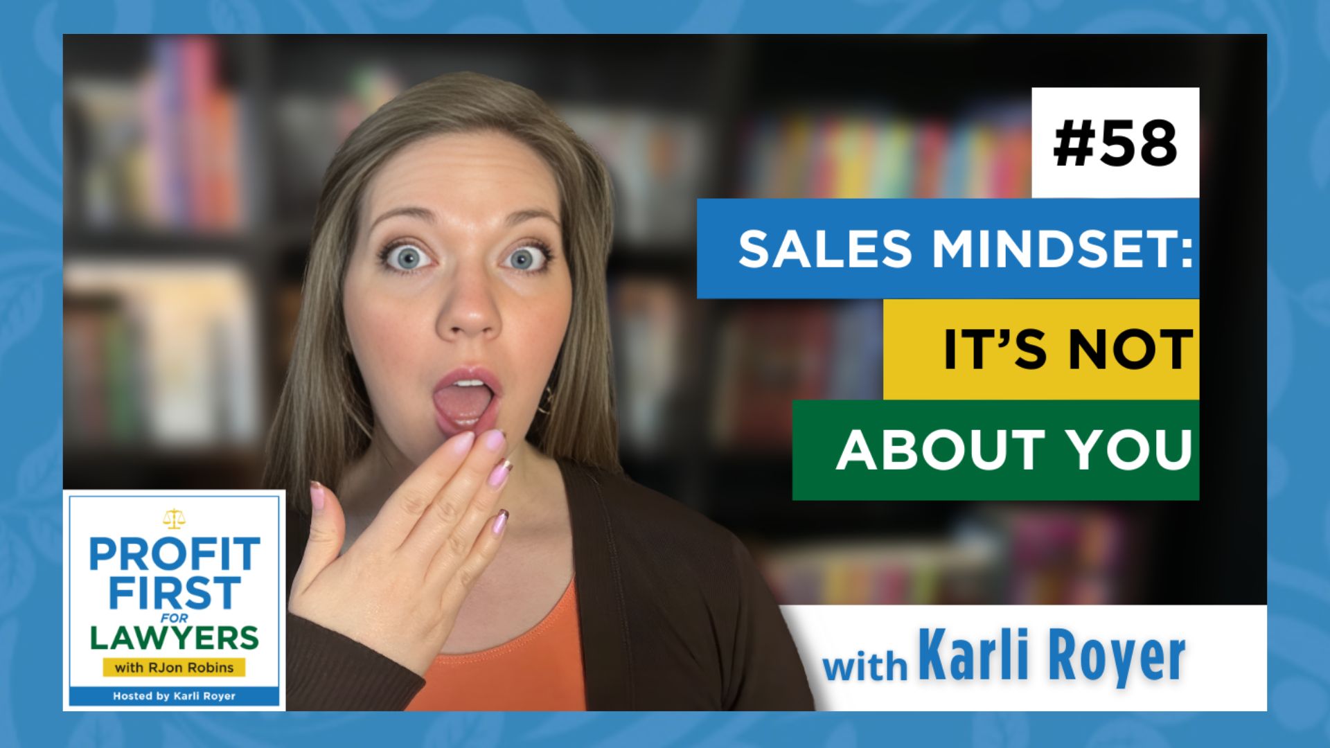 featured image of Karli Royer for episode 58 "Sales Mindset: It's Not About You" for the Profit First for Lawyers podcast.