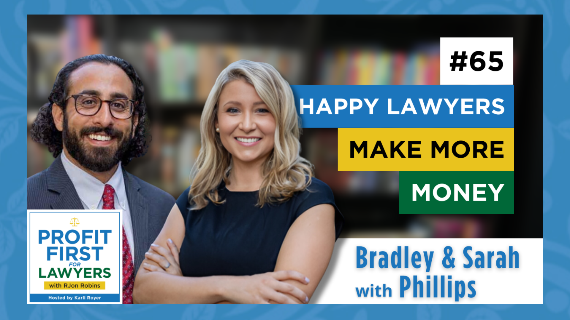 Featured image of Brad and Sarah Phillips from the Phillips Law Firm for episode 65 "Happy Lawyers Make More Money" episode of the Profit First For Lawyers podcast.