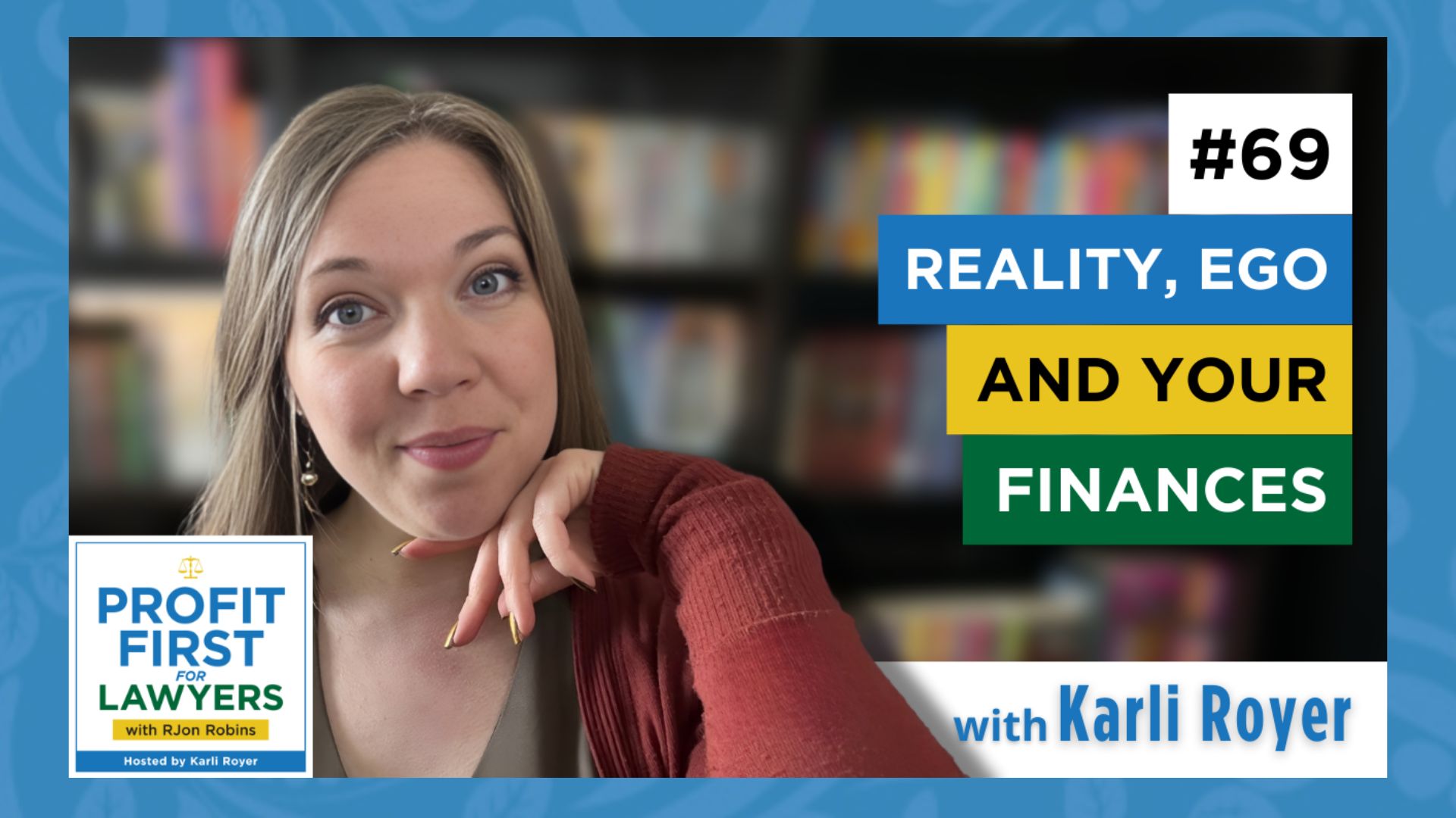 Featured image of Karli Royer for episode 69, Reality, Ego, and Your Finances for the Profit First For Lawyers podcast.