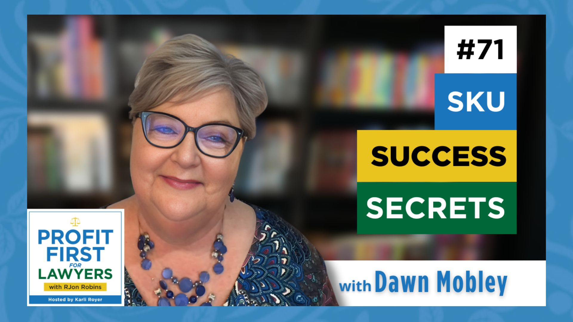 Featured image of Dawn Mobley for episode 71 SKU Success Secrets of the Profit First For Lawyers podcast.