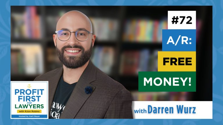 Featured image of Darren Wurz for A/R: Free Money! episode 72 of the Profit First For Lawyers podcast.