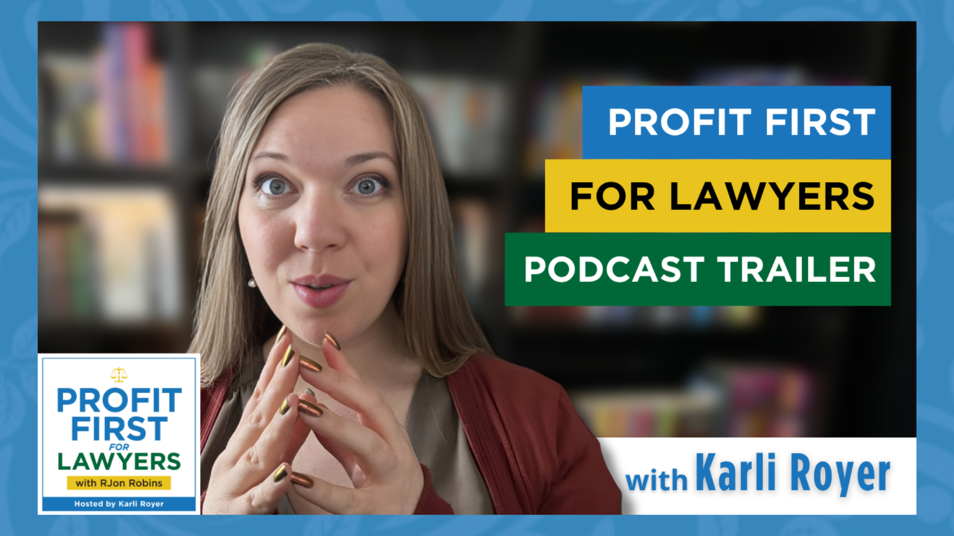 Featured image graphic of Profit First for Lawyers host, Karli Royer. Title: Profit First for Lawyers Podcast Trailer