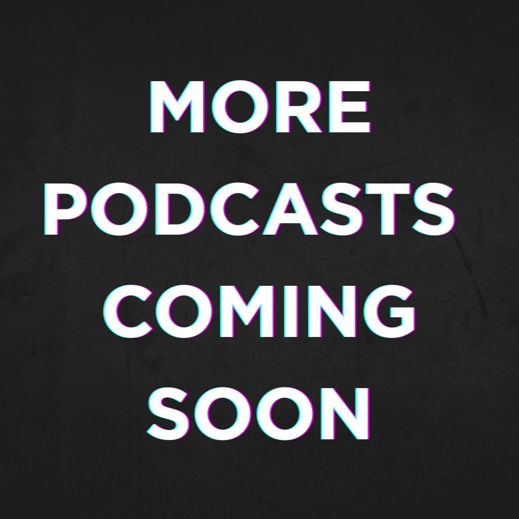 More Podcasts Coming Soon placeholder. Black background. White text. 