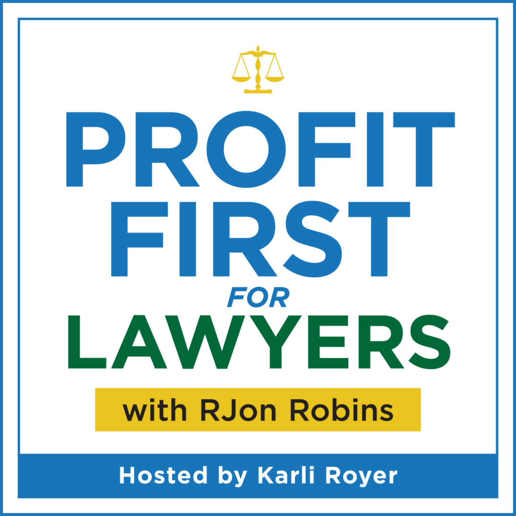 Profit First for Lawyers podcast album art. Title of podcast: Profit First for Lawyers with RJon Robins. Hosted by Karli Royer