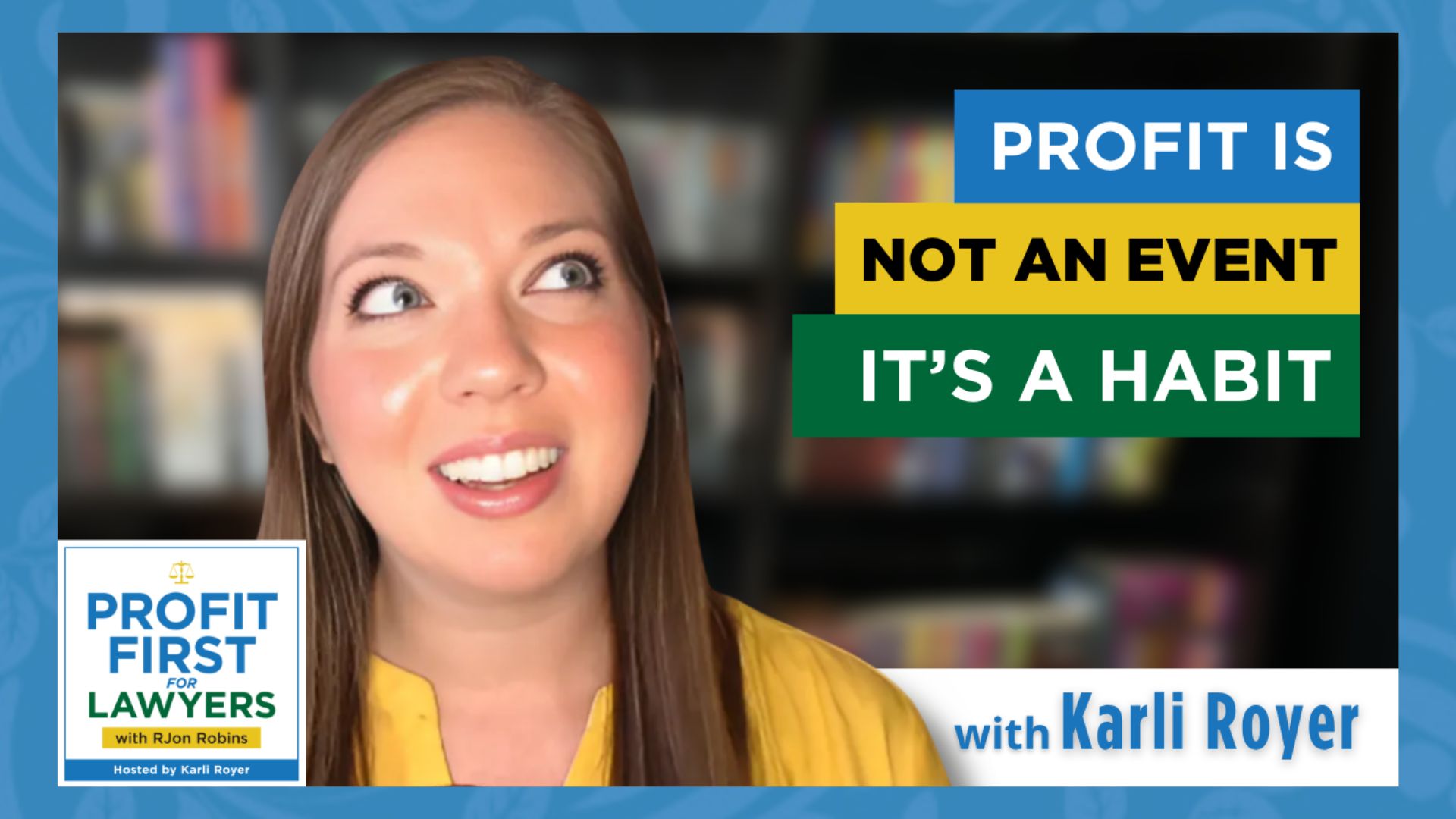 Featured image of host, Karli Royer looking up and to the right at the title, "Profit Is Not An Event It's a Habit" for the Profit First for Lawyers podcast.