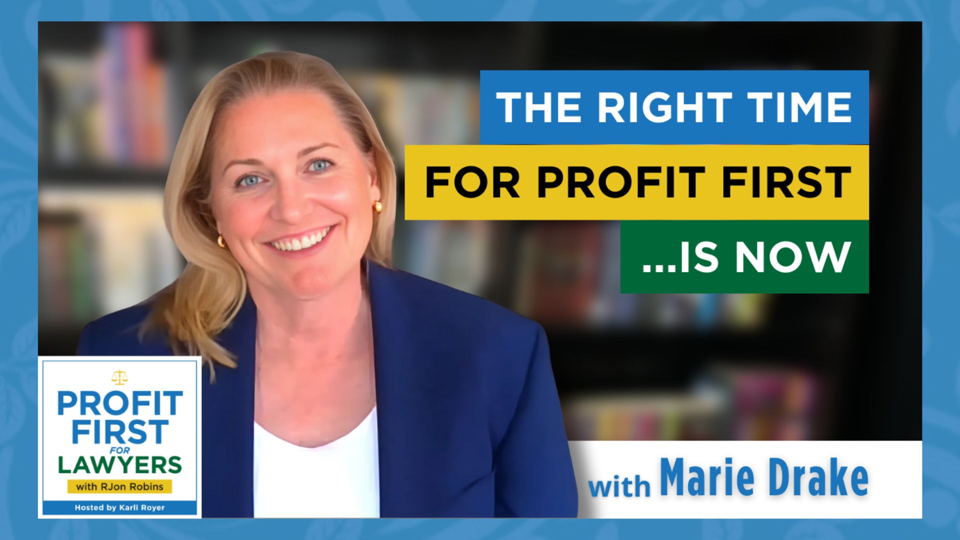 Featured image of Marie Drake for "The Right Time For Profit First...Is Now" episode of the Profit First for Lawyers podcast episode. Photo of Marie Drake smiling wearing a purple jacket over a white blouse. Background: blurred out book shelf. Lower left corner: Profit First for Lawyers podcast album art. Blur paisley border.