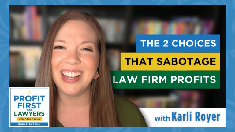 featured image Karli Royer for The 2 Choices That Sabotage Law Firm Profits episode from the Profit First for Lawyers podcast featuring Karli Royer, host.
