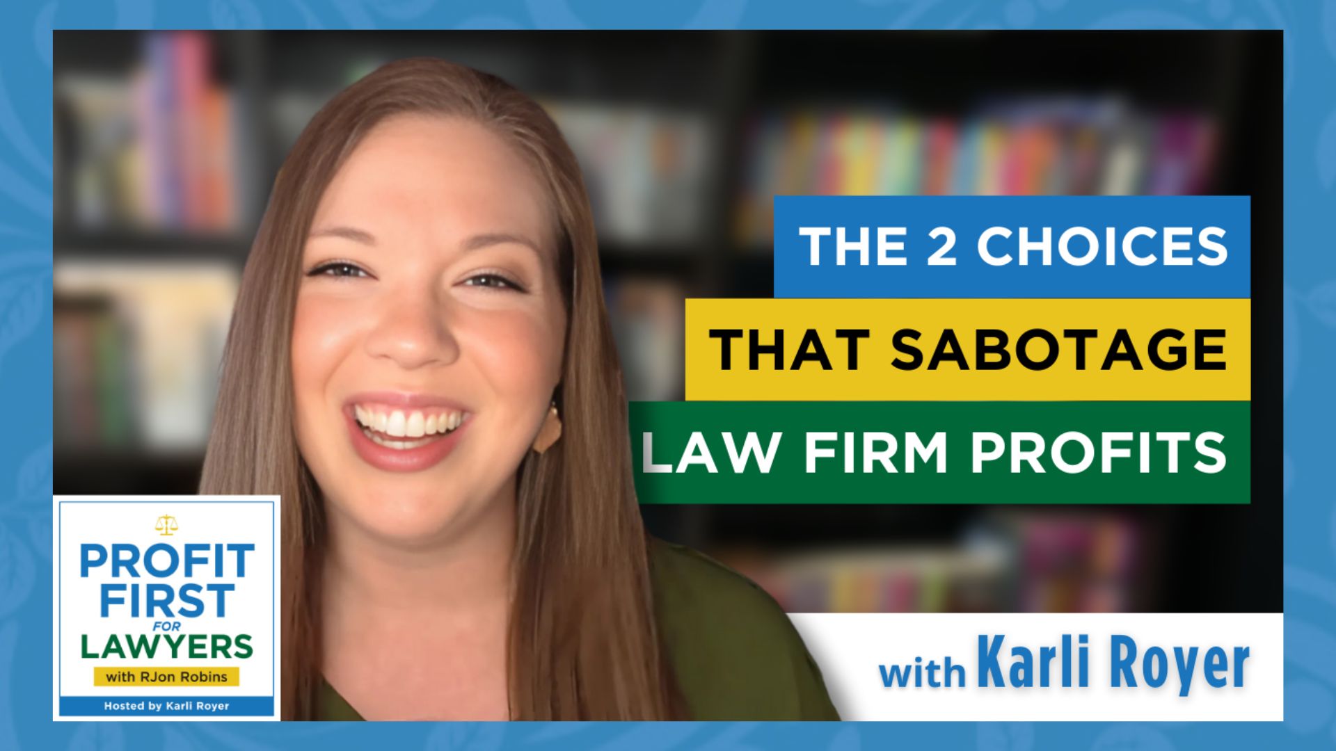 featured image Karli Royer for The 2 Choices That Sabotage Law Firm Profits episode from the Profit First for Lawyers podcast featuring Karli Royer, host.