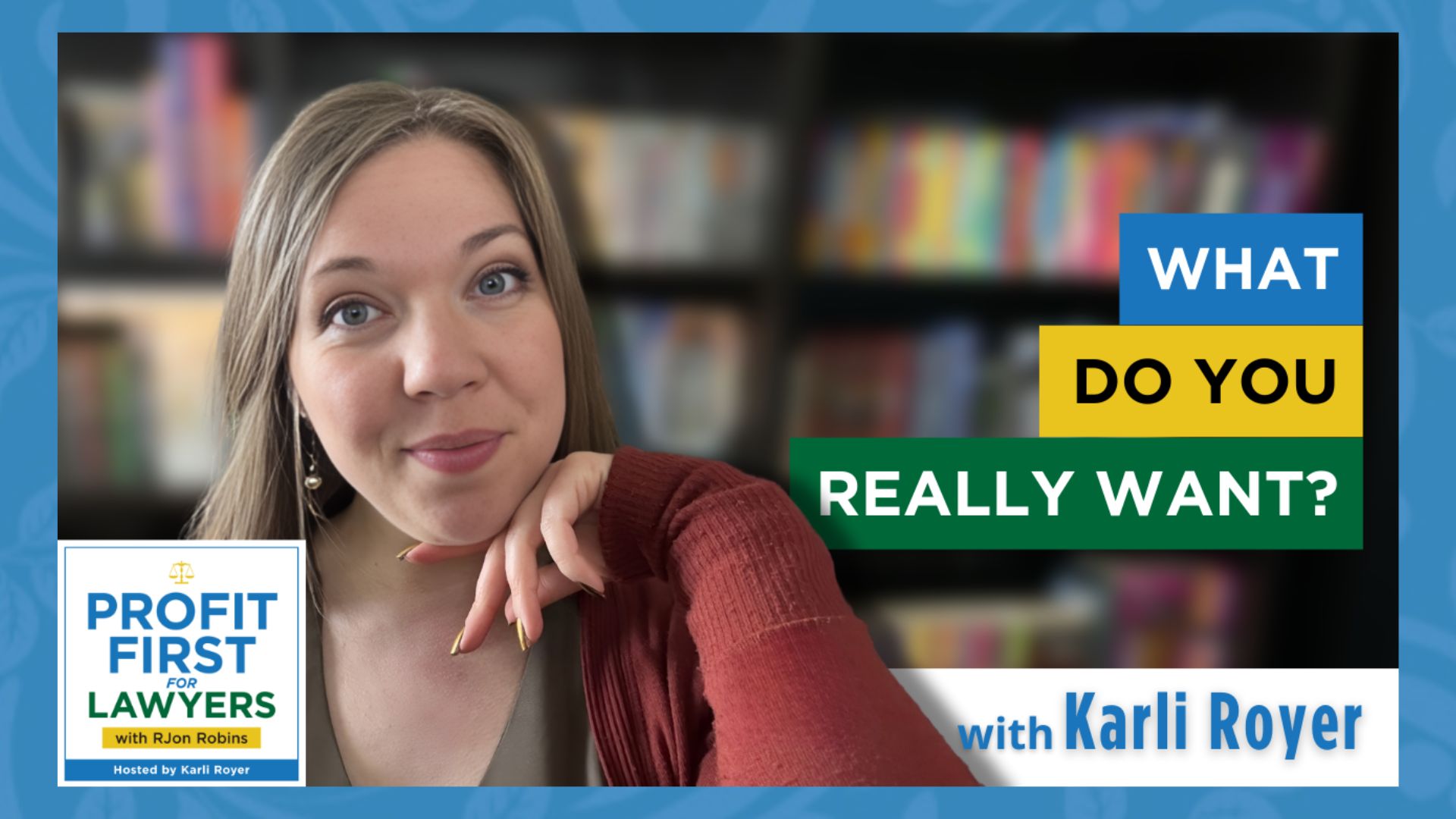 featured image of Karli Royer for What Do You Really Want? episode from the Profit First for Lawyers podcast